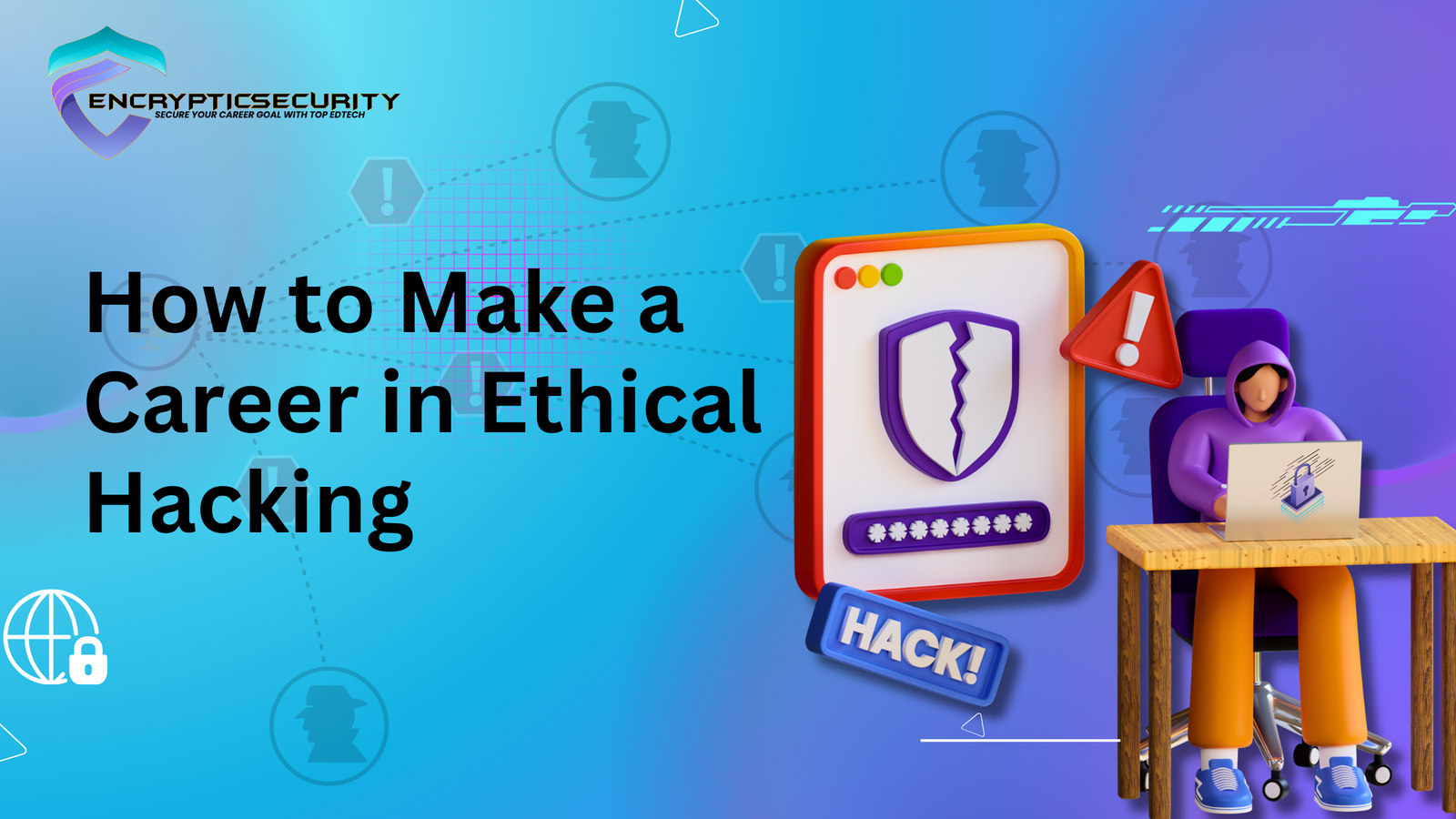 How to Make a Career in Ethical Hacking 